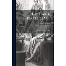 The Hard-Hearted Man: A Play in English and in Irish