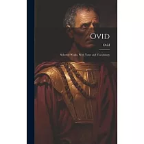 Ovid： Selected Works， With Notes and Vocabulary