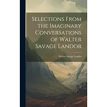 Selections From the Imaginary Conversations of Walter Savage Landor