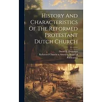 History And Characteristics Of The Reformed Protestant Dutch Church