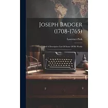 Joseph Badger (1708─1765)： And A Descriptive List Of Some Of His Works