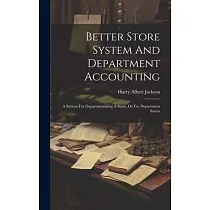Better Store System And Department Accounting： A System For Departmentizing A Store， Or For Department Stores