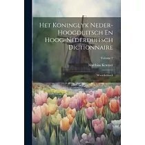 Het Koninglyk Neder─hoogduitsch En Hoog─nederduitsch Dictionnaire： Woordenboek; Volume 2