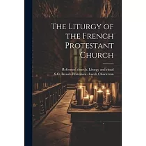 The Liturgy of the French Protestant Church