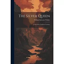 The Silver Queen： A Tale of the Northern Territory