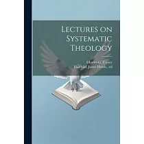 Lectures on Systematic Theology