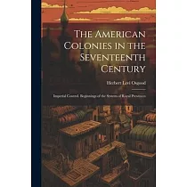 The American Colonies in the Seventeenth Century： Imperial Control. Beginnings of the System of Royal Provinces