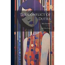 The Conflict of Duties： And Other Essays