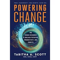 Powering Change： The Hidden Resource to Unleash Potential， Productivity， and Profits