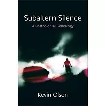 Subaltern Silence： A Postcolonial Genealogy