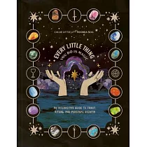 Every Little Thing You Do Is Magic： A Guide to Tarot， Ritual， and Personal Growth： A Tarot Workbook