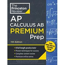 Princeton Review AP Calculus AB Premium Prep， 11th Edition： 8 Practice Tests + Complete Content Review + Strategies & Techniques