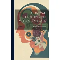 Clinical Lectures on Mental Diseases