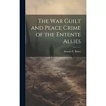 The War Guilt and Peace Crime of the Entente Allies