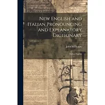 New English and Italian Pronouncing and Explanatory Dictionary： Italian─English