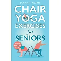 Chair Yoga Exercises for Seniors： The Guide for Strong and Flexible Body