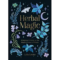 Herbal Magic： A Beginner’s Guide to the Magical Power of Plants