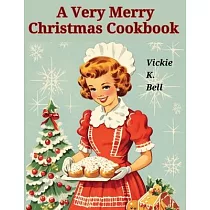 A Very Merry Christmas Cookbook： Color Illustrated with Picture for Every Recipes