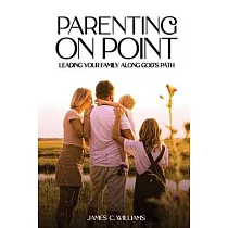 Parenting on Point： Leading Your Family Along God’s Path