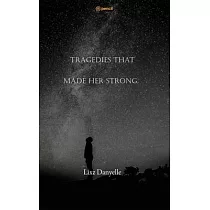 Tragedies That Made Her Strong.