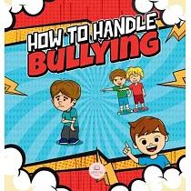 How To Handle Bullying: A kid’s guide on how to spot and how to stop bullying