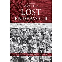 Lost Endeavour： A survivor’s account of the ill─fated Gallipoli Campaign