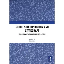 Studies in Diplomacy and Statecraft： Essays in Honour of Erik Goldstein