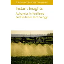 Instant Insights： Advances in Fertilisers and Fertiliser Technology
