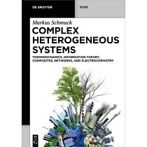 Complex Heterogeneous Systems： Thermodynamics， Information Theory， Composites， Networks， and Electrochemistry