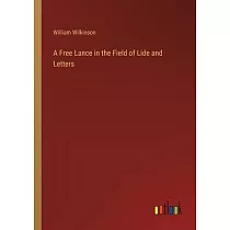 A Free Lance in the Field of Lide and Letters