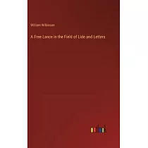 A Free Lance in the Field of Lide and Letters