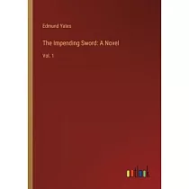 The Impending Sword： A Novel： Vol. 1