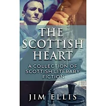 The Scottish Heart： A Collection Of Scottish Literary Fiction
