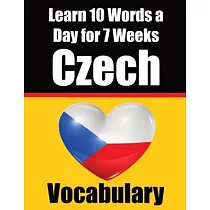 Czech Vocabulary Builder： Learn 10 Czech Words a Day for 7 Weeks The Daily Czech Challenge： A Comprehensive Guide for Children and Beginners to