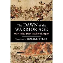 The Dawn of the Warrior Age： War Tales from Medieval Japan