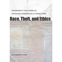 Race， Theft， and Ethics： Property Matters in African American Literature