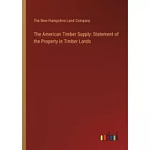 The American Timber Supply： Statement of the Property in Timber Lands