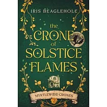 The Crone of Solstice Flames： Myrtlewood Crones book 2