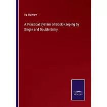 A Practical System of Book─Keeping by Single and Double Entry
