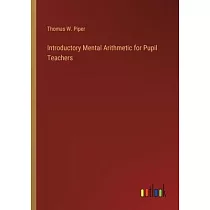 Introductory Mental Arithmetic for Pupil Teachers