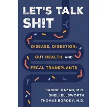 Let’s Talk Sh!t： Disease， Digestion， Gut Health， and Fecal Transplants