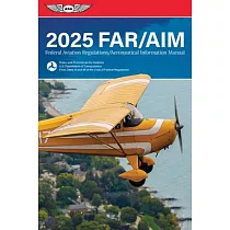 Far/Aim 2025： Federal Aviation Regulations/Aeronautical Information Manual