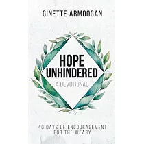 Hope Unhindered： 40 Days of Encouragement for the Weary