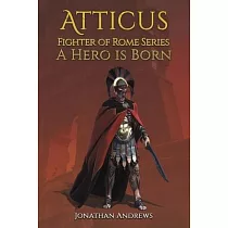 Atticus， Fighter of Rome Series： A Hero is Born