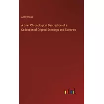 A Brief Chronological Description of a Collection of Original Drawings and Sketches