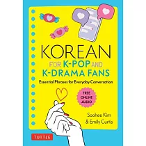 Korean for K─Pop and K─Drama Fans： Essential Slang and Other Phrases for Everyday Conversation
