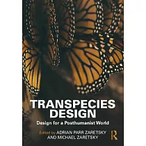 Transpecies Design： Design for a Posthumanist World