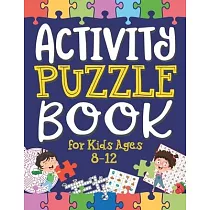 Activity Puzzle Book for Kids Ages 8─12： Captivating Challenges including Mazes， Word Games， Logic Puzzles， Crosswords， Sudoku， and More to Engage You