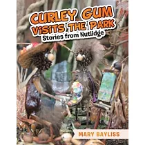Curley Gum Visits The Park： Stories from Nutlidge