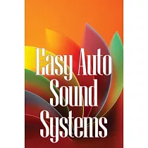 Easy Auto Sound Systems： An Introduction To Crucial Auto Repair， Maintenance， And Upkeep
